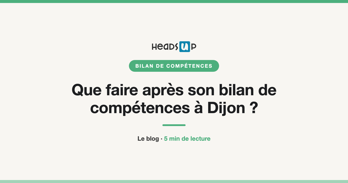 Que faire après son bilan de compétences à Dijon ?
