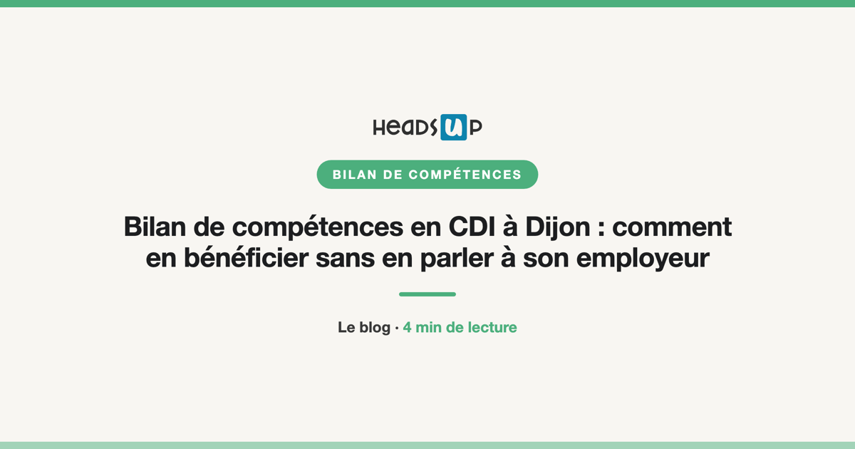 Bilan de compétences en CDI à Dijon : comment en bénéficier sans en parler à son employeur