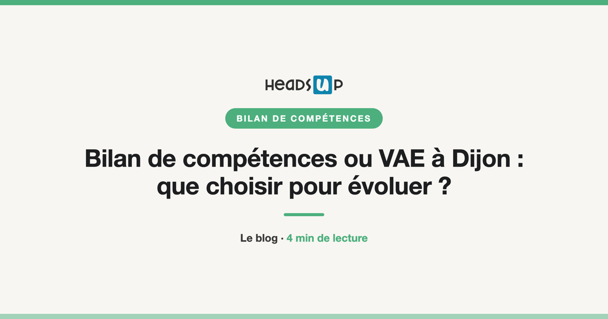 Bilan de compétences ou VAE à Dijon : que choisir pour évoluer ?