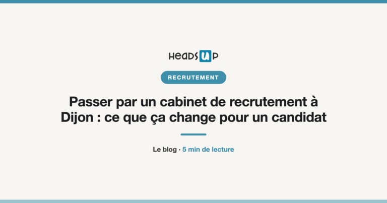 Passer par un cabinet de recrutement à Dijon : ce que ça change pour un candidat