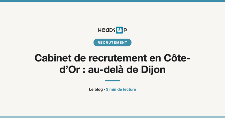Cabinet de recrutement en Côte-d’Or : au-delà de Dijon