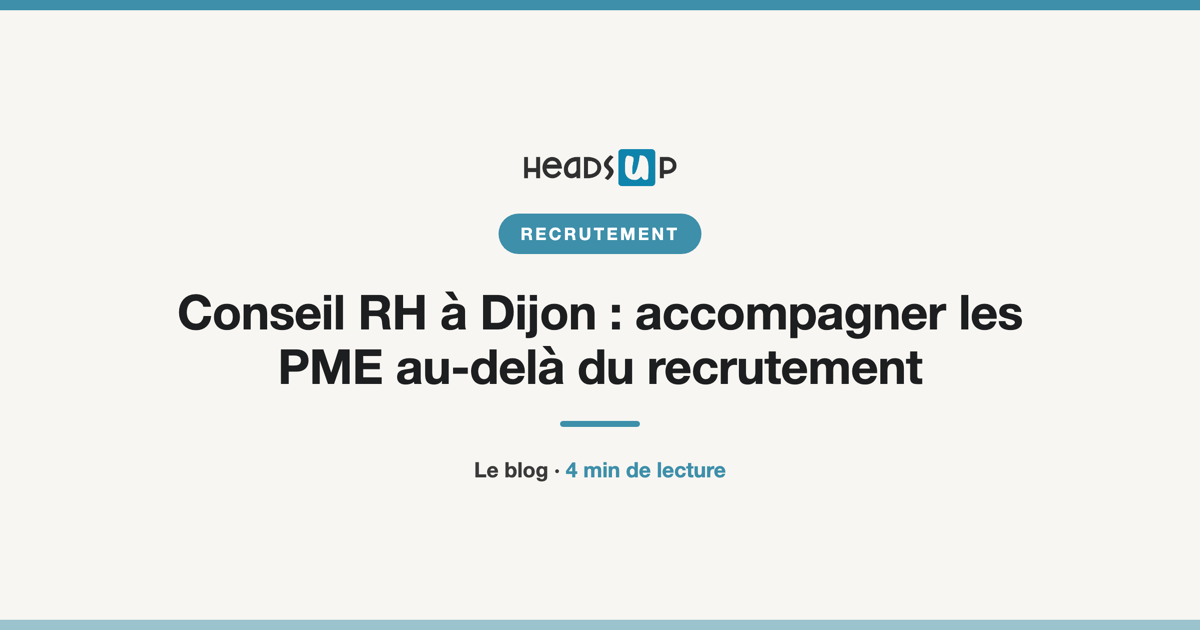 Conseil RH à Dijon : accompagner les PME au-delà du recrutement