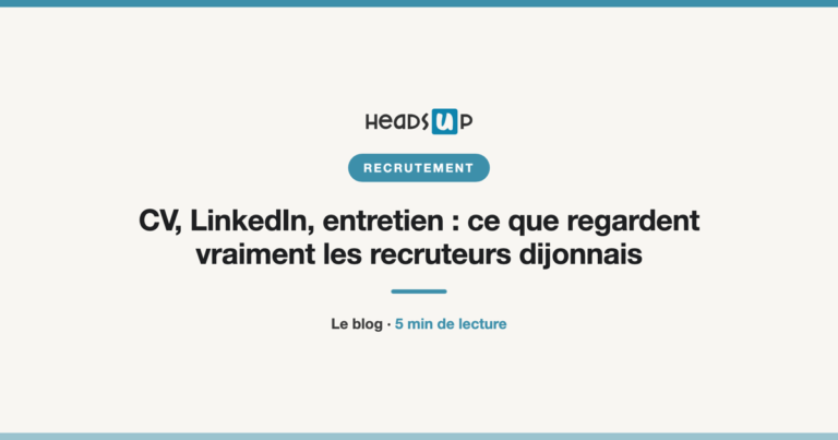CV, LinkedIn, entretien : ce que regardent vraiment les recruteurs dijonnais