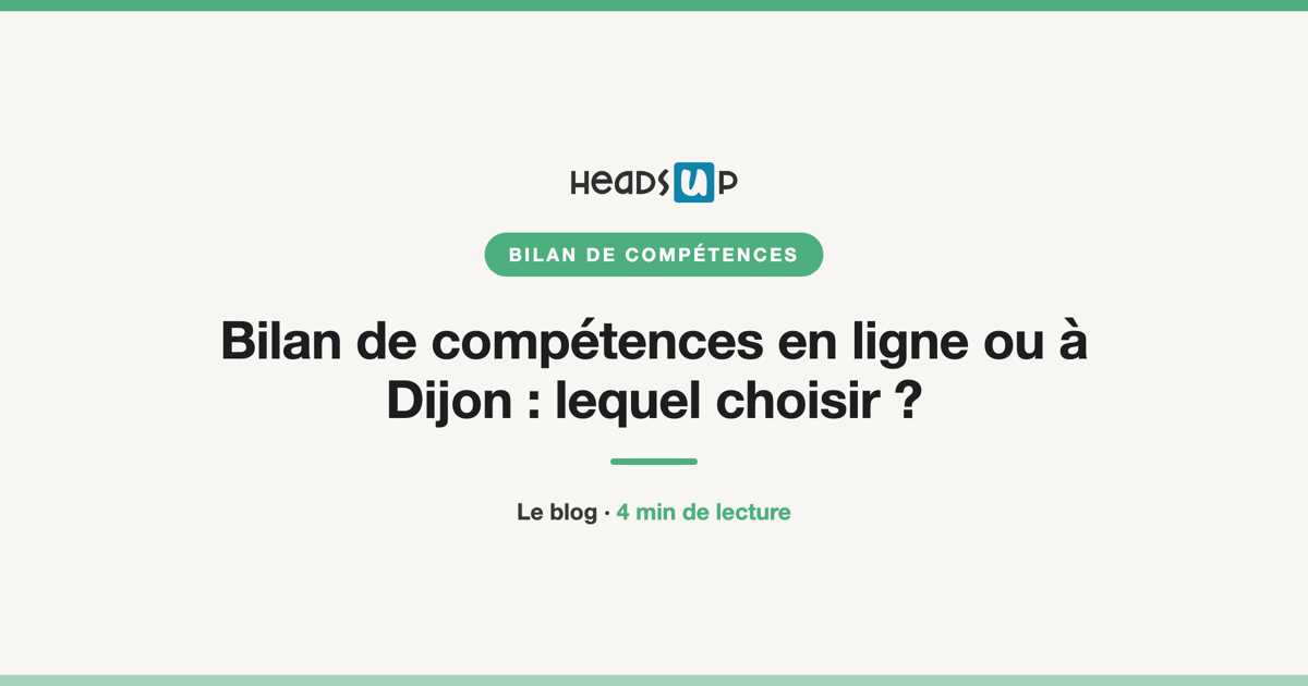 Bilan de compétences en ligne ou à Dijon : lequel choisir ?