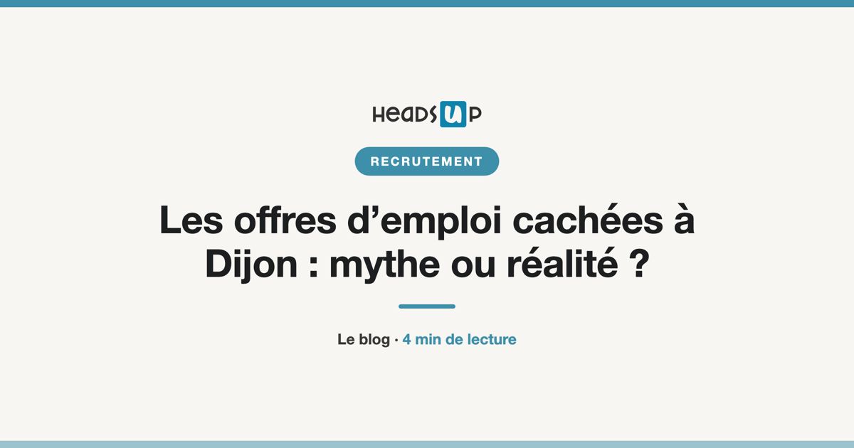 Les offres d’emploi cachées à Dijon : mythe ou réalité ?