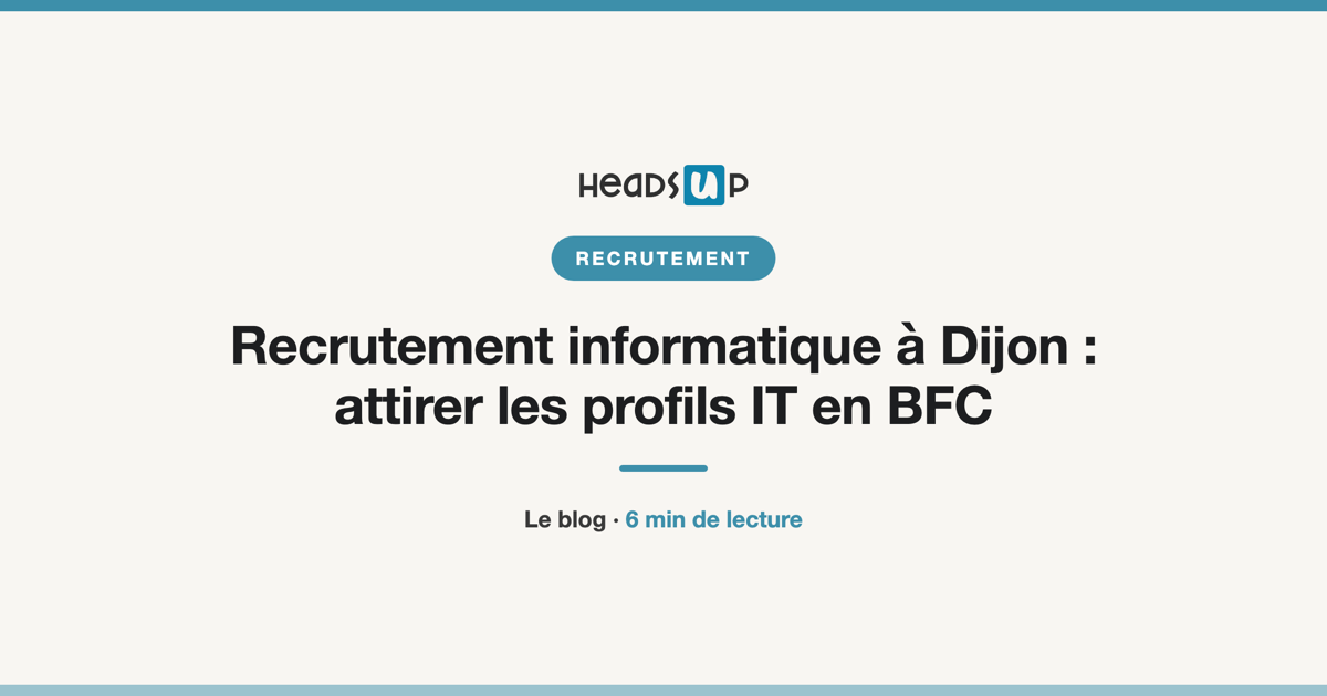 Recrutement informatique à Dijon : attirer les profils IT en BFC