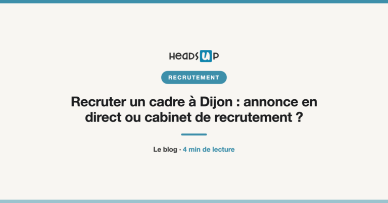 Recruter un cadre à Dijon : annonce en direct ou cabinet de recrutement ?
