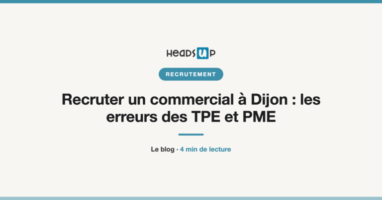 Recruter un commercial à Dijon : les erreurs des TPE et PME