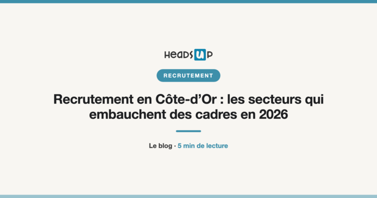 Recrutement en Côte-d’Or : les secteurs qui embauchent des cadres en 2026