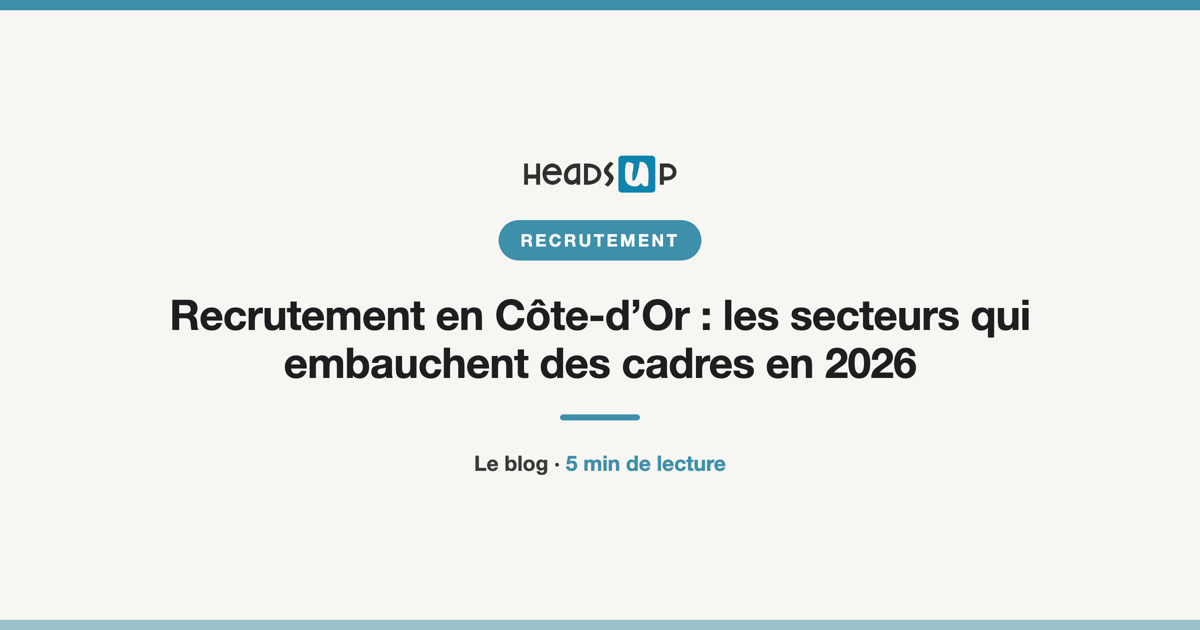 Recrutement en Côte-d’Or : les secteurs qui embauchent des cadres en 2026