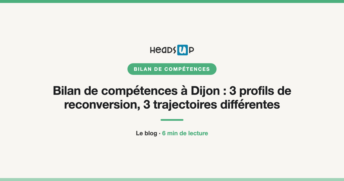 Bilan de compétences à Dijon : 3 profils de reconversion, 3 trajectoires différentes