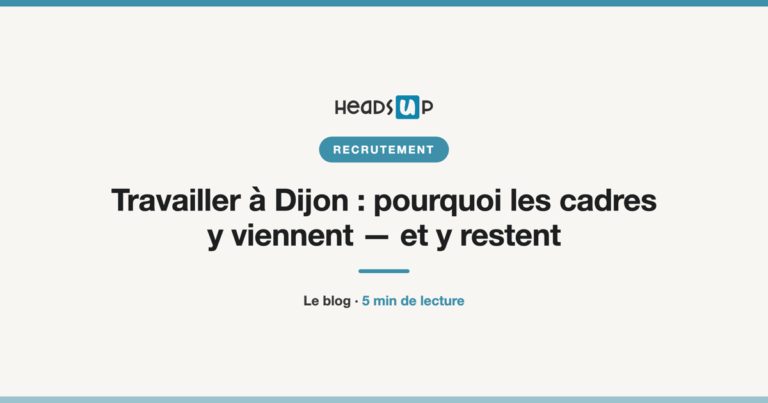 Travailler à Dijon : pourquoi les cadres y viennent — et y restent